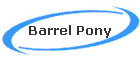 Barrel Pony