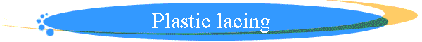 Plastic lacing