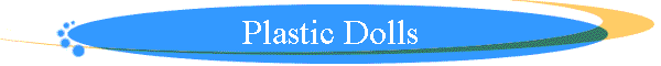 Plastic Dolls