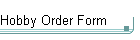 Hobby Order Form